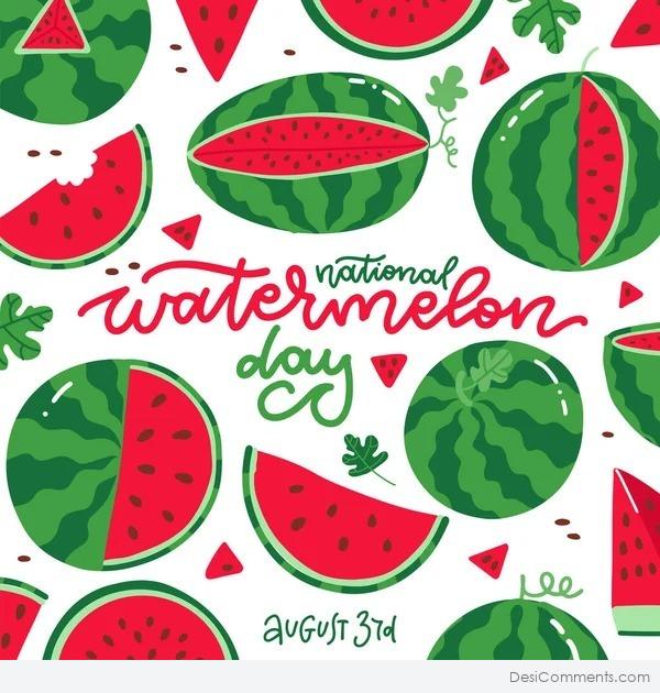 National Watermelon Day, August 3rd