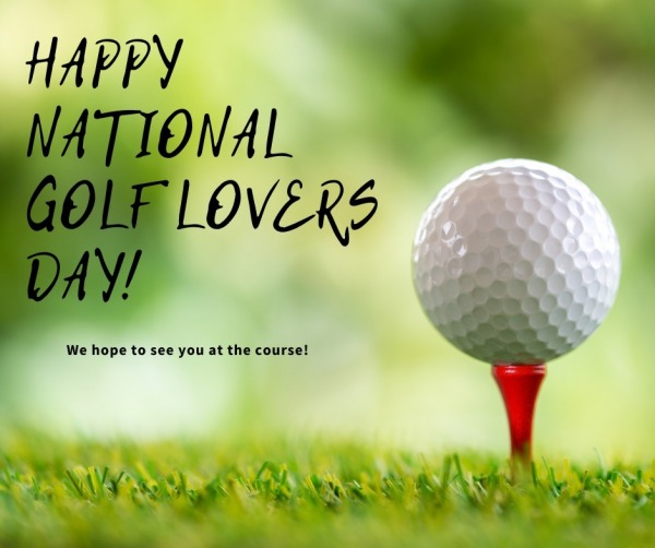 Happy National Golf Lovers’ Day