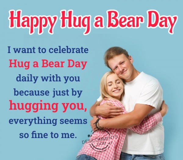 I Want To Celebrate Hug A Bear Day