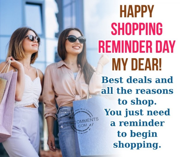 Happy Shopping Reminder Day My Dear