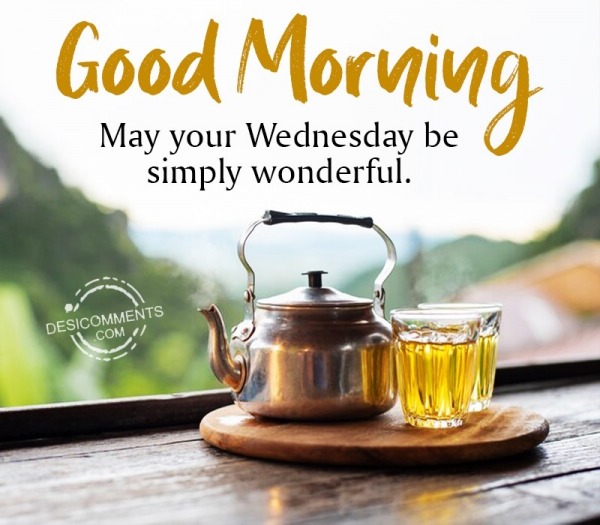 May Your Wednesday Be Simply Wonderful.