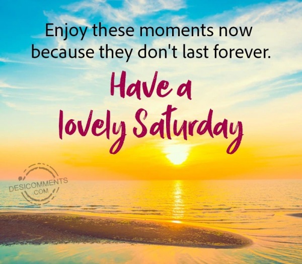 Have A Lovely Saturday