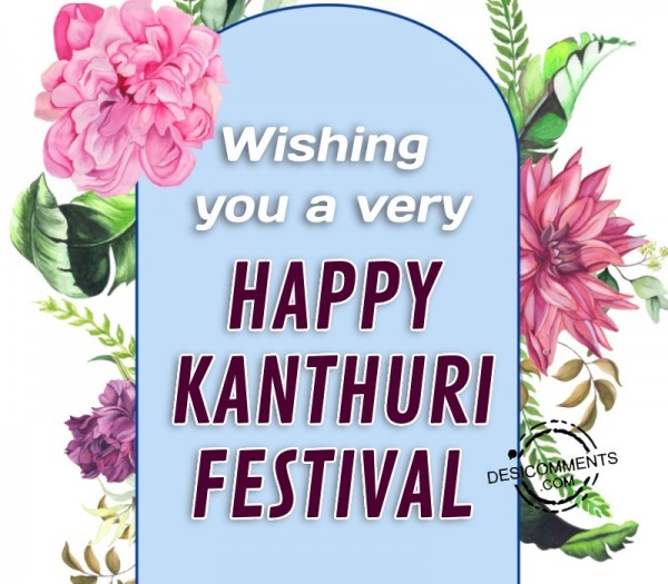 Wishing You A Very Happy Kanthuri Festival