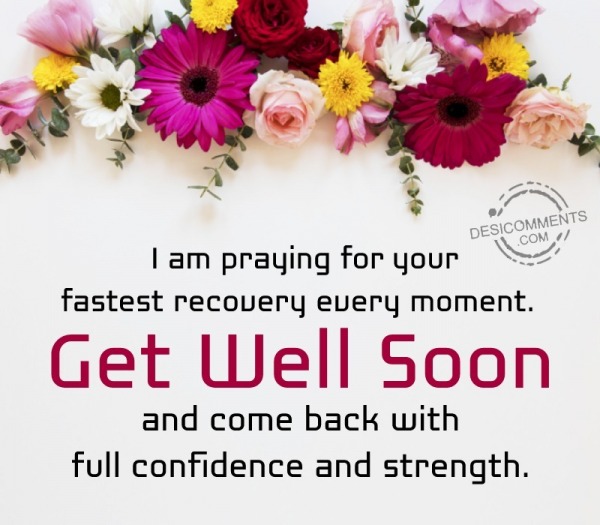 I Am Praying For Your Fastest Recovery Every