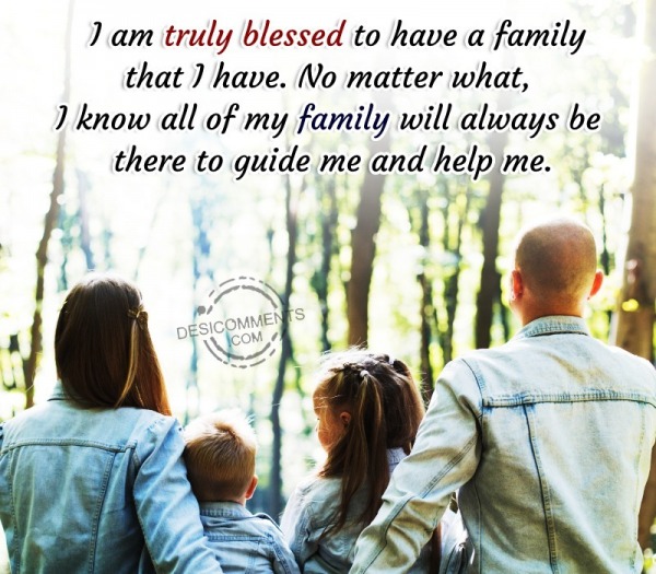 I Am Truly Blessed To Have A Family