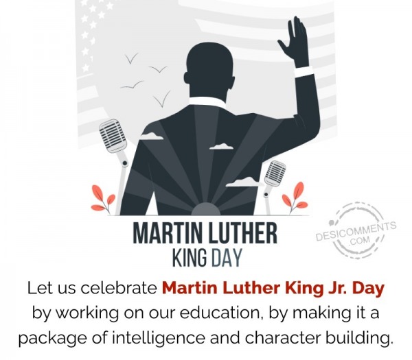 Let Us Celebrate Martin Luther King Jr. Day By Working