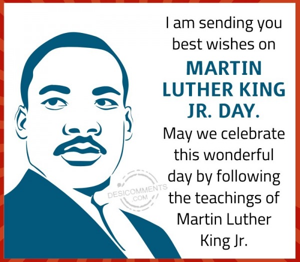 I Am Sending You Best Wishes On Martin Luther King Jr. Day.