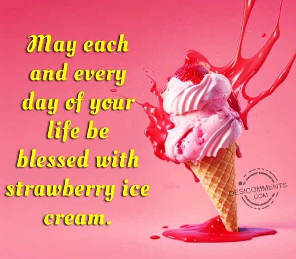 May Each And Every Day Of Your Life Be