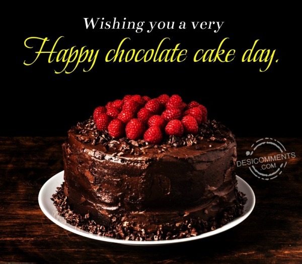 Wishing You A Very Happy Chocolate Cake Day