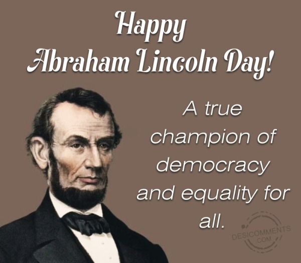 Happy Abraham Lincoln Day A True Champion Of
