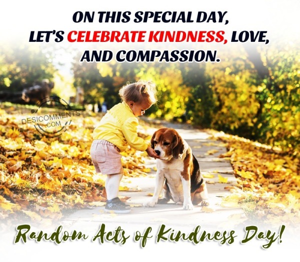 Love, And Compassion. Random Acts Of Kindness Day