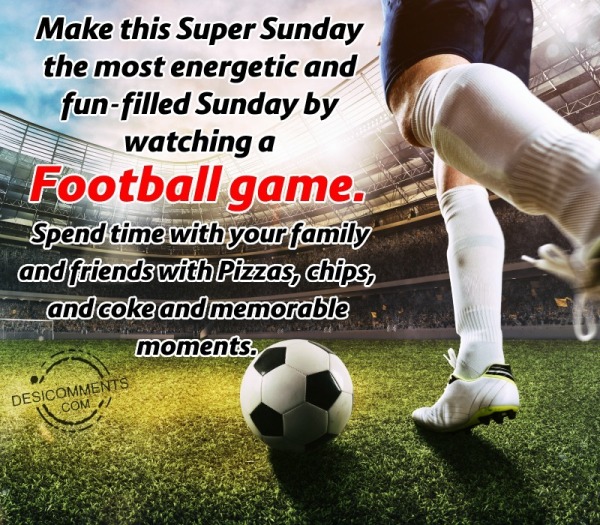 Make This Super Sunday The Most Energetic And Fun-filled