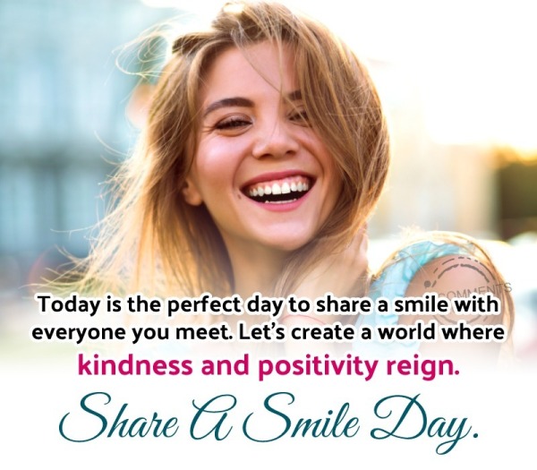 Today Is The Perfect Day To Share A Smile With