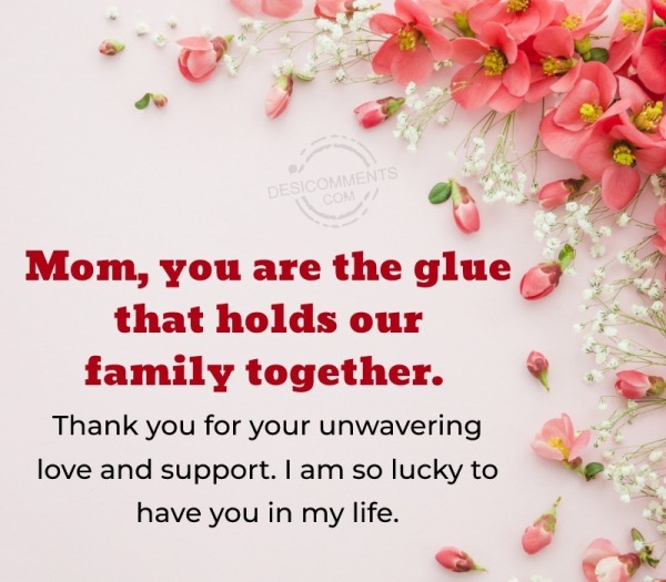 Mom, You Are The Glue That Holds Our Family Together