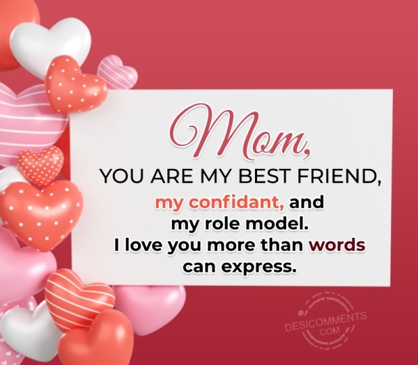 Mom, You Are My Best Friend, My Confidant