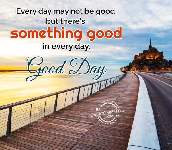 Every Day May Not Be Good
