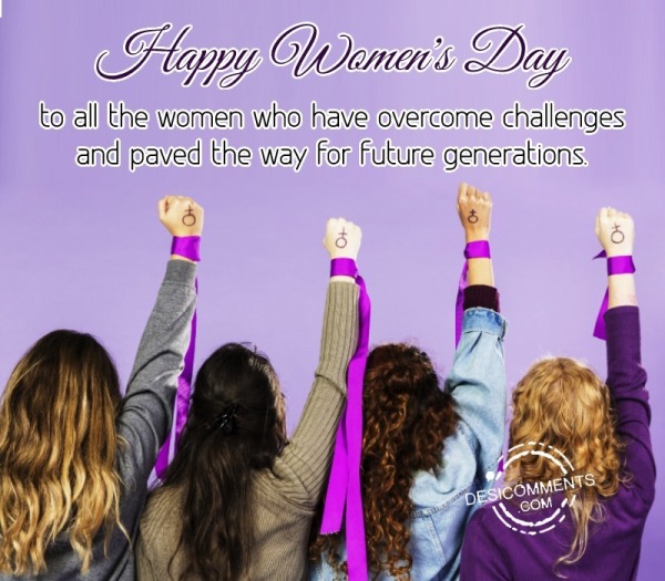 Happy Women's Day To All The Women Who Have
