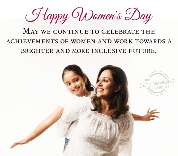 Happy Women's Day. May We Continue To Celebrate The