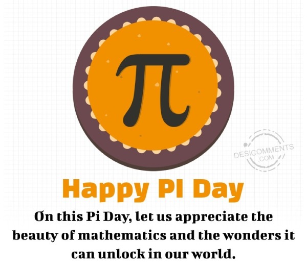 On This Pi Day, Let Us Appreciate The
