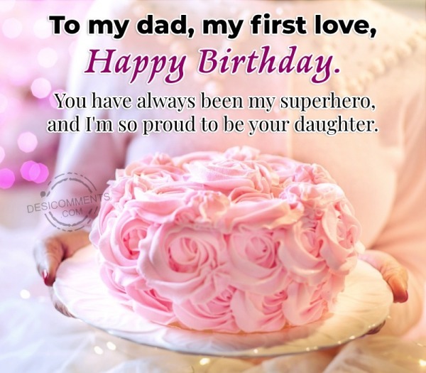 To My Dad, My First Love, Happy Birthday