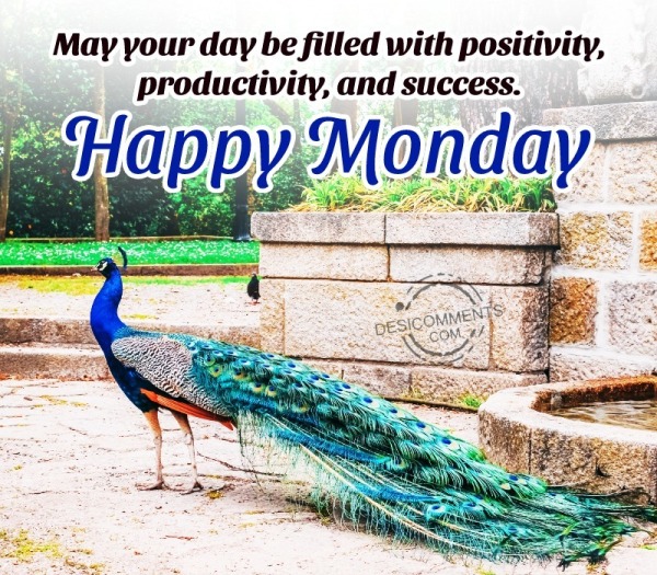 Happy Monday! May Your Day Be Filled