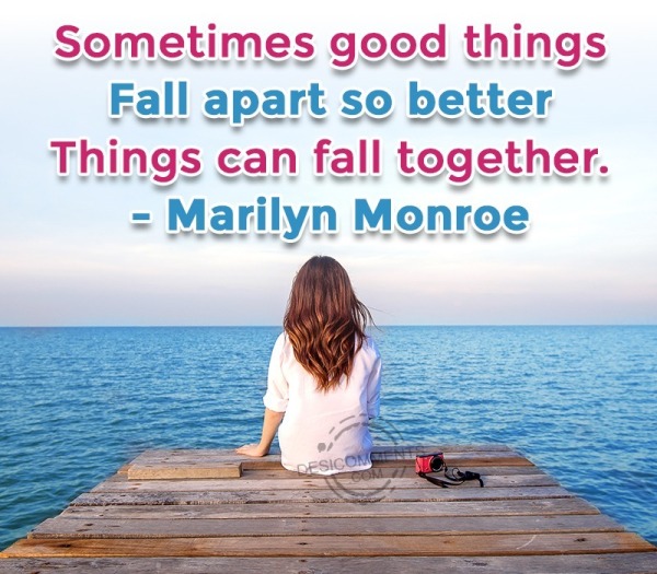 Sometimes Good Things Fall Apart