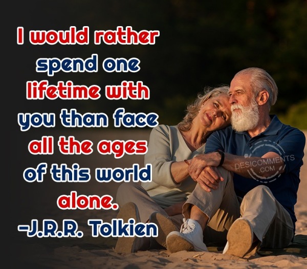 I Would Rather Spend One Lifetime