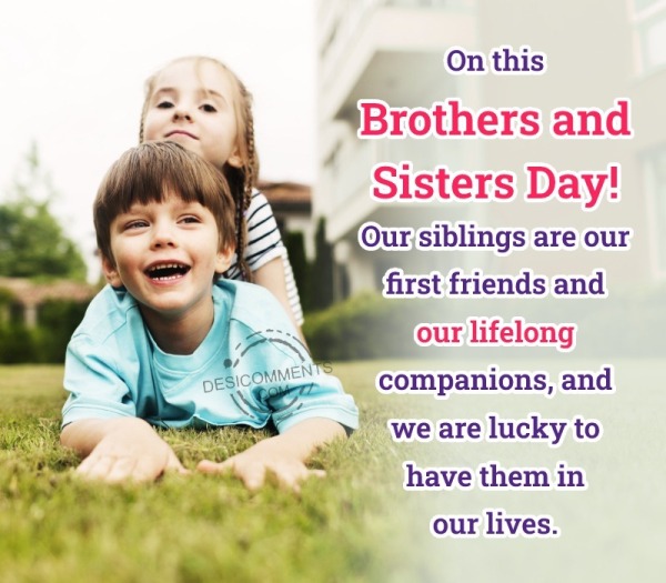On This Brothers And Sisters Day! Our Siblings