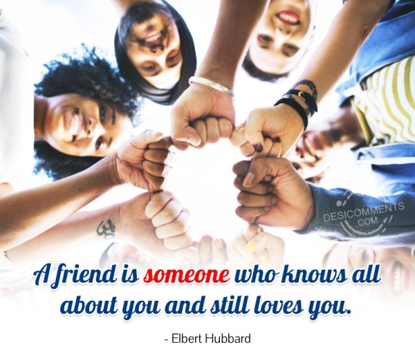 A Friend Is Someone Who Knows All About You