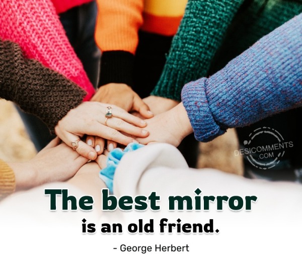 The Best Mirror Is A Friend