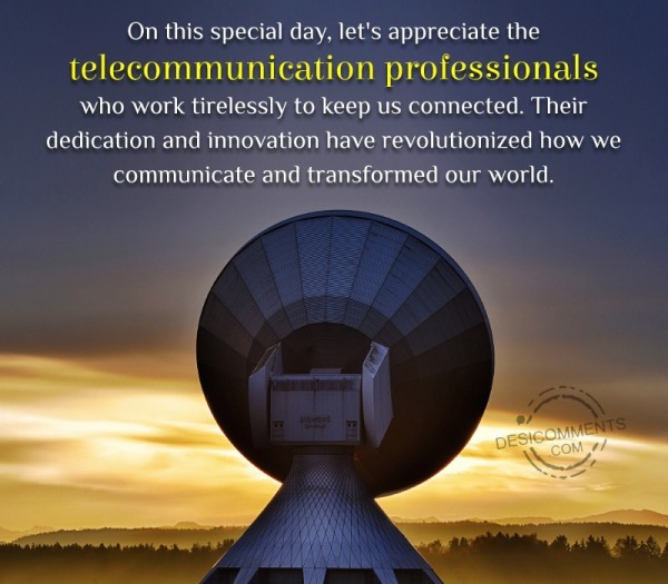 On This Special Day, Let's Appreciate The Telecommunication