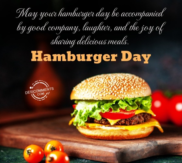 May Your Hamburger Day Be Accompanied