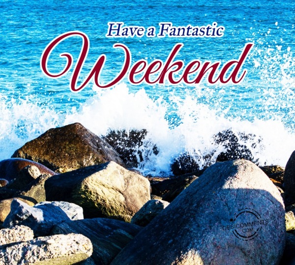 Have A Fantastic Weekend