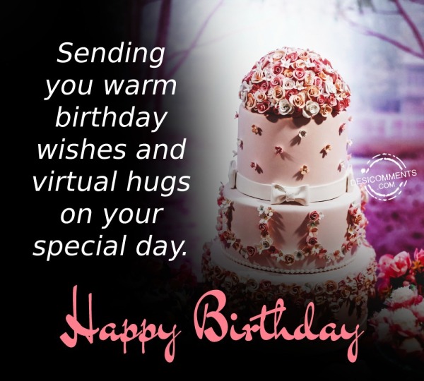 Sending You Warm Birthday Wishes - DesiComments.com