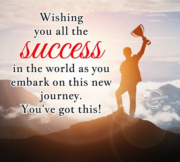 Wishing You All the Success In The World As You
