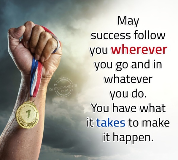 May Success Follow You Wherever You Go