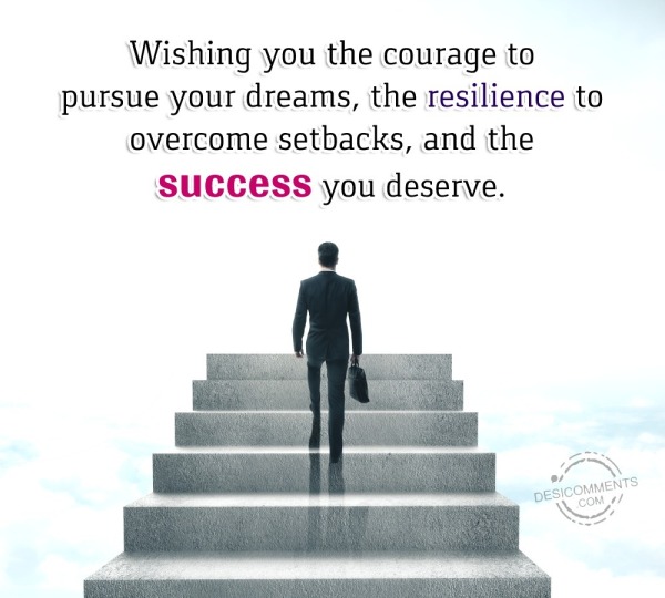 Wishing You The Courage To Pursue Your Dreams