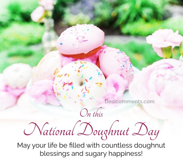 On this National Doughnut Day, may your life