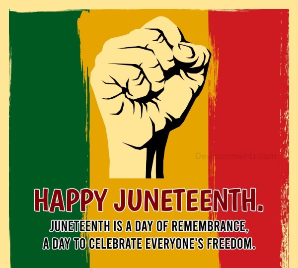 Happy Juneteenth, Juneteenth Is A Day