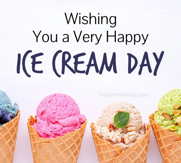Wishing You A Very Happy Ice Cream Day.