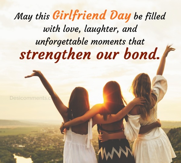 May This Girlfriend Day Be Filled With Love