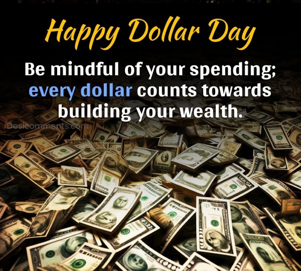 Be Mindful of Your Spending; Every Dollar