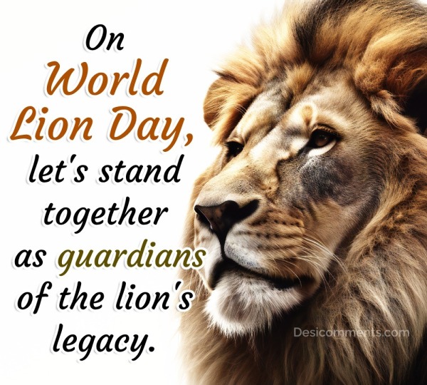 On World Lion Day, Let’s Stand Together
