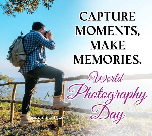 Capture Moments Make Memories