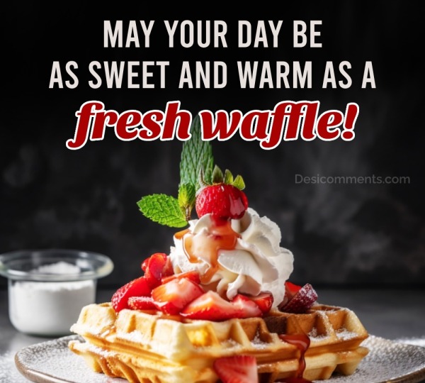 May Your Day Be As Sweet