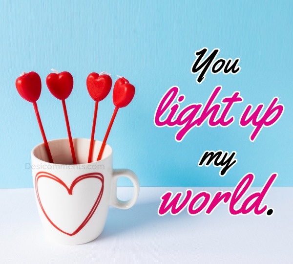 You Light Up My World