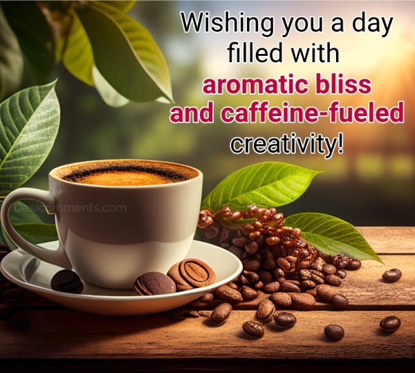 Wishing You A Day Filled With Aromatic