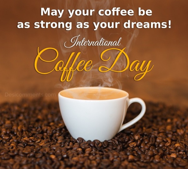 May Your Coffee Be As Strong