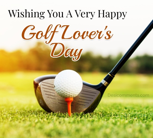 Wishing You A Very Happy Golf Lover Day