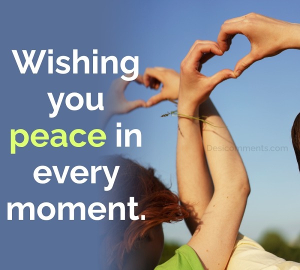 Wishing You Peace In Every Moment